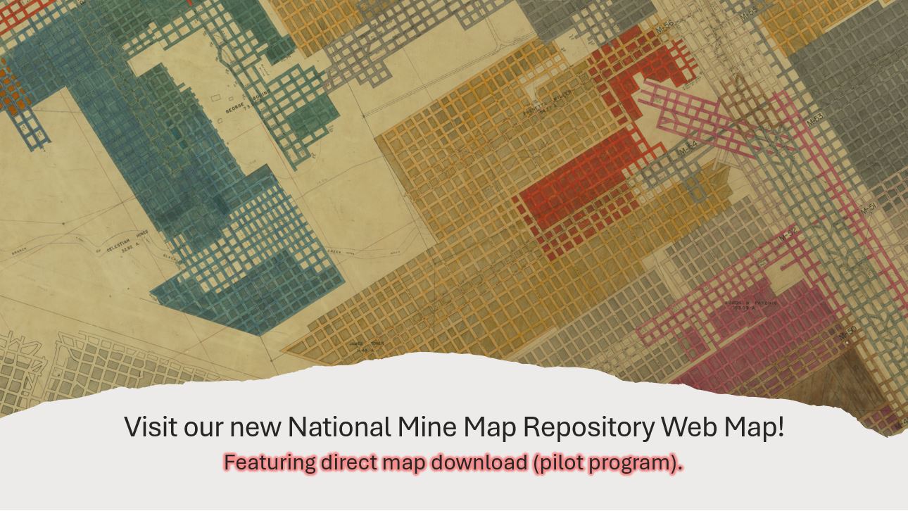 Visit our new National Mine Map Repository Web Map! Featuring direct map download (pilot program).